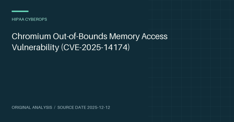Chromium Out-of-Bounds Memory Access Vulnerability (CVE-2025-14174)