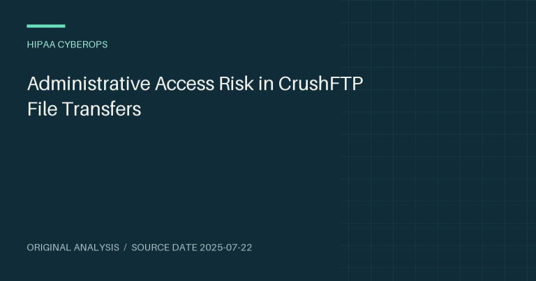 Administrative Access Risk in CrushFTP File Transfers