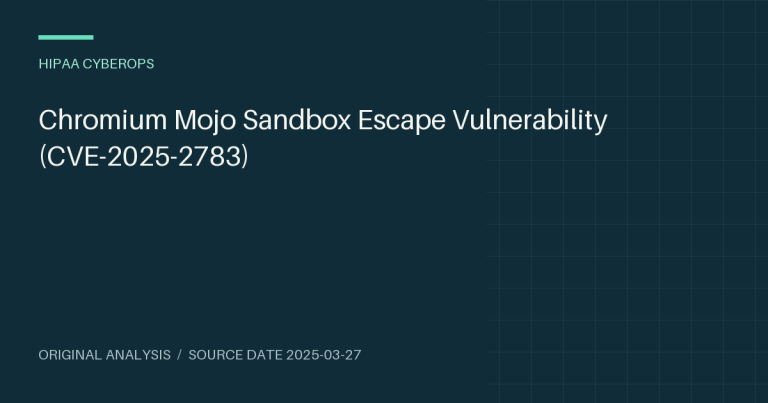 Chromium Mojo Sandbox Escape Vulnerability (CVE-2025-2783)